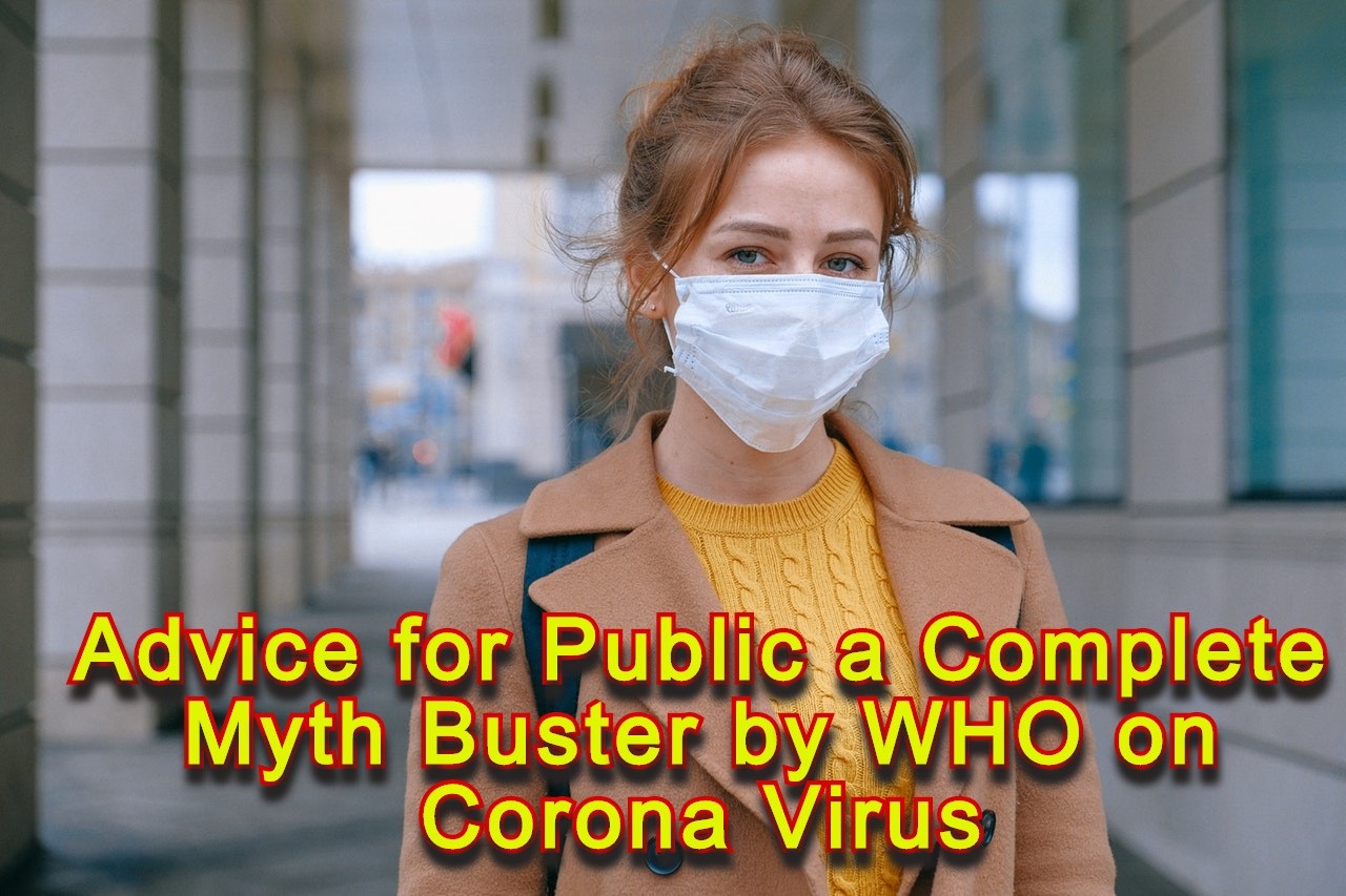 Advice for Public a Complete Myth Buster by WHO on Corona Virus