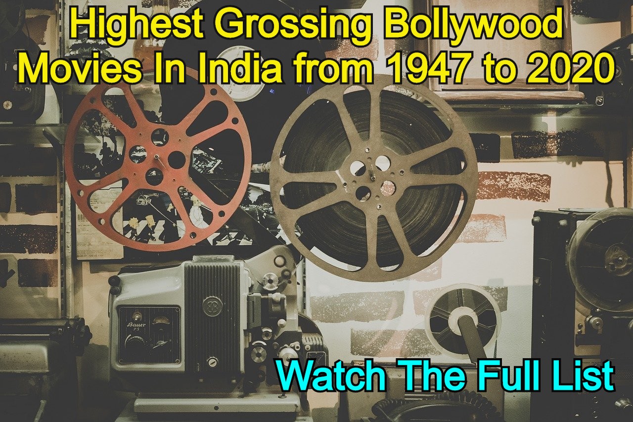 Highest Grossing Bollywood Movies In India from 1947 to 2020
