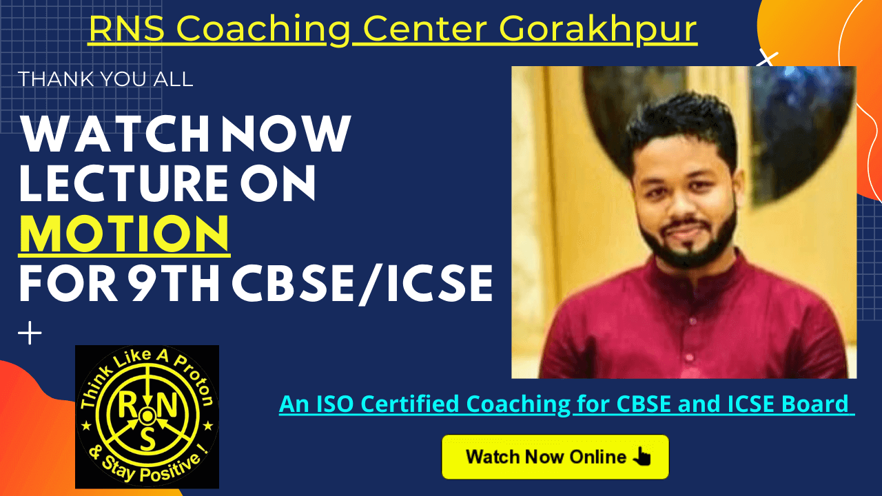 YouTube Lecture on Motion Physics Class 9 of CBSE and ICSE Board rns coaching center gorakhpur popularin India
