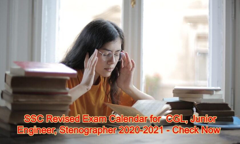 SSC Revised Exam Calendar for CGL, Junior Engineer, Stenographer 2020-2021