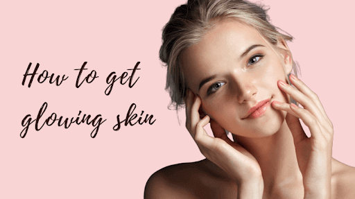 How to have glowing skin?