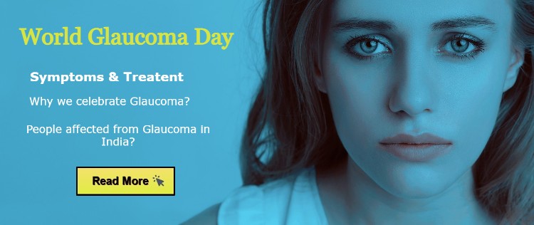 World Glaucoma Day - Symptoms & Treatment Popular in India