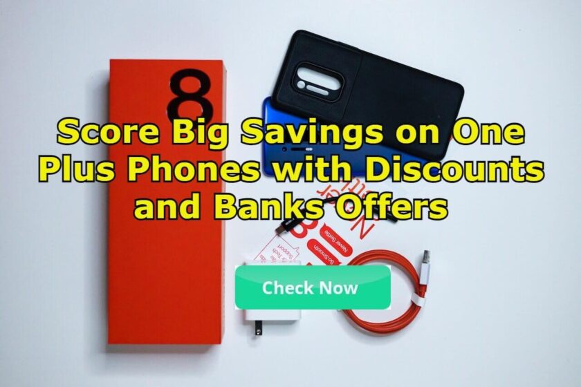 Score Big Savings on One Plus Phones with Discounts and Banks Offers popular in India