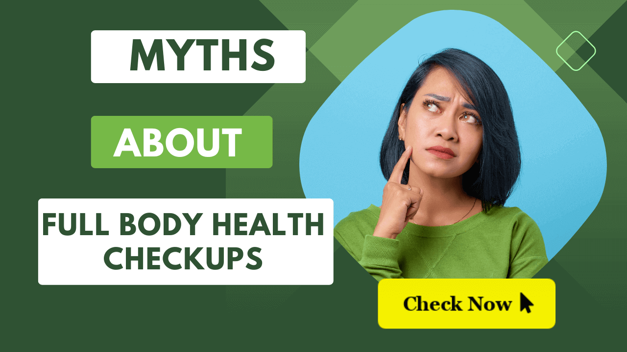 Myths about Full Body Health Checkups popular in India