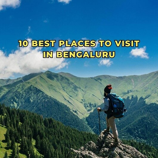 10 best famous places to visit in Bengaluru