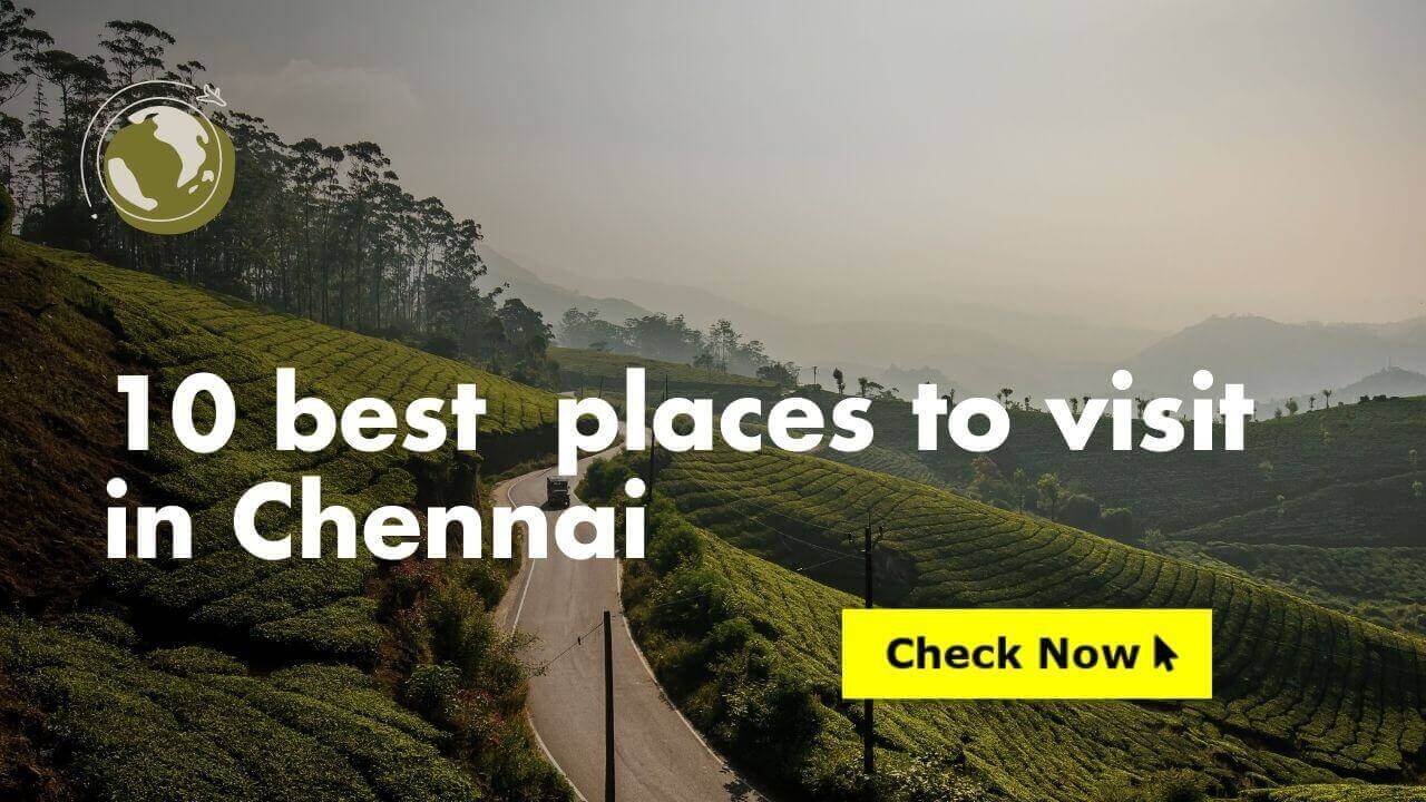 10 Best Places to Visit in Chennai