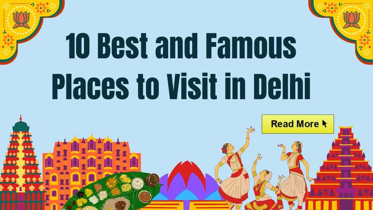 10 Best and Famous Places to Visit in Delhi