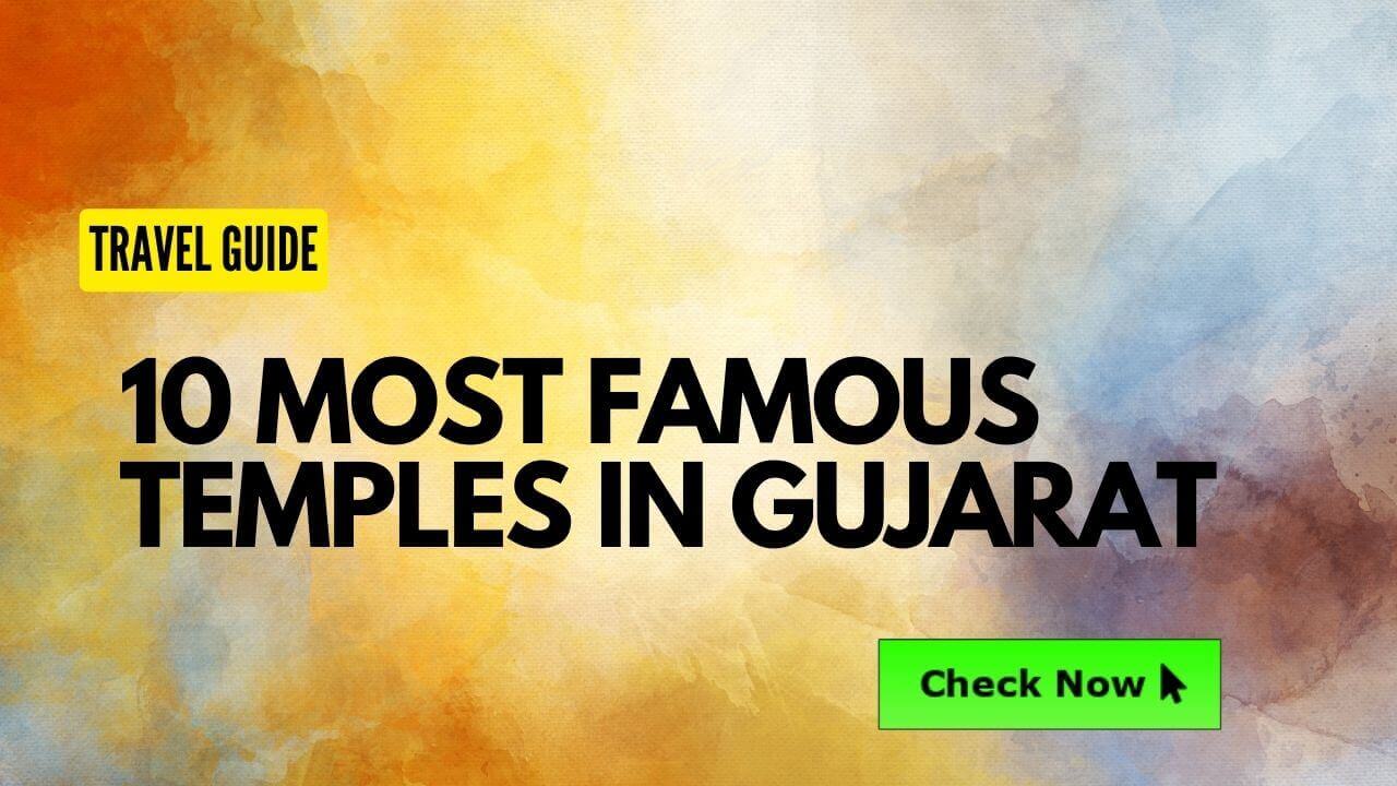 10 Most Famous Temples in Gujarat